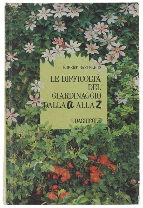 LE DIFFICOLTA DEL GIARDINAGGIO DALLA A ALLA Z
