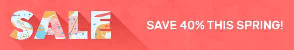 Save 40% this spring!