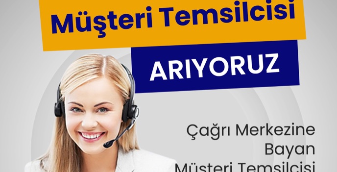 Çağrı Merkezine Bayan Müşteri Temsilcisi Alınacak