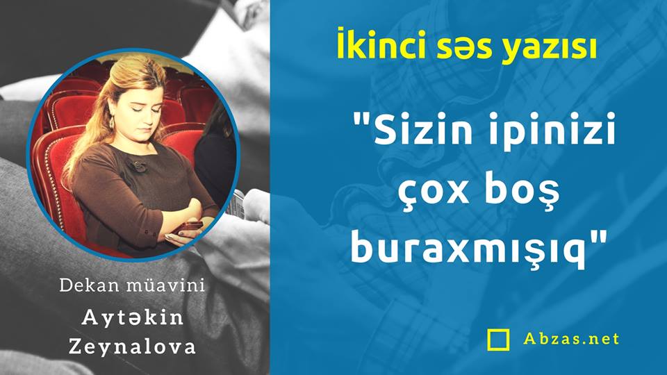 Dekan müavinin II səs yazısı: "Sizin ipinizi çox boş buraxmışıq"