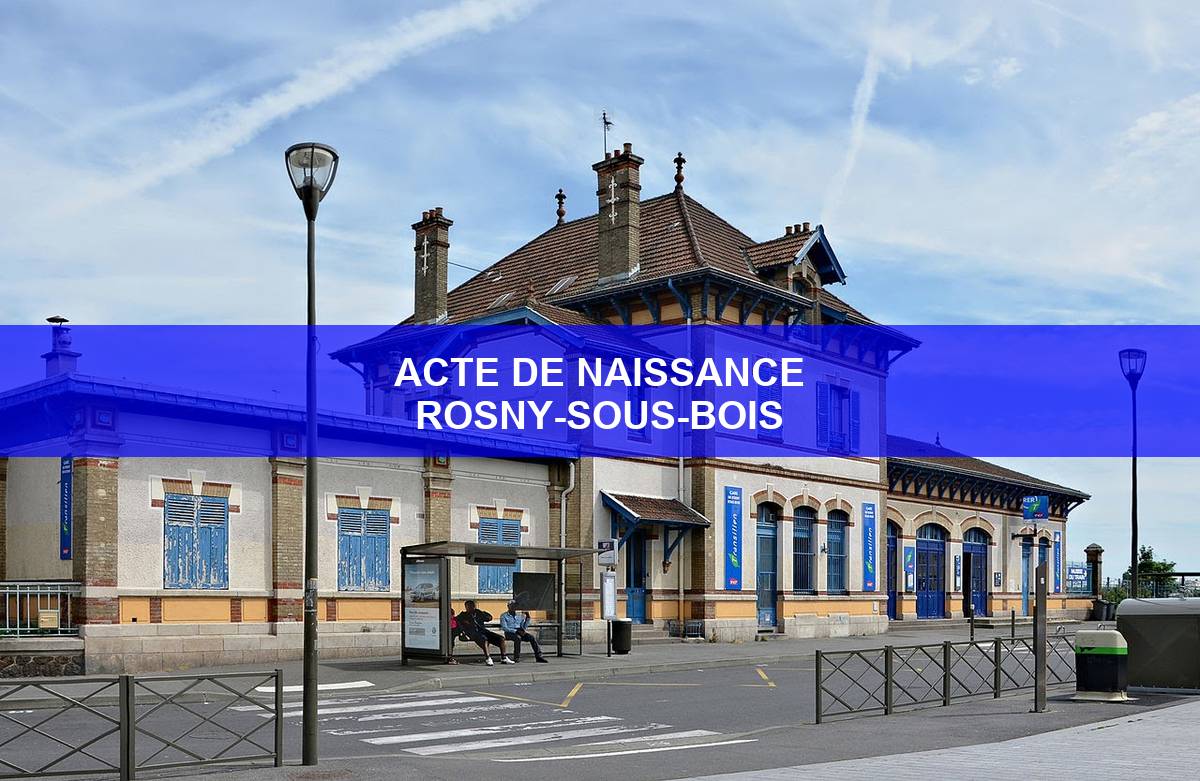 acte de naissance Rosny-sous-Bois