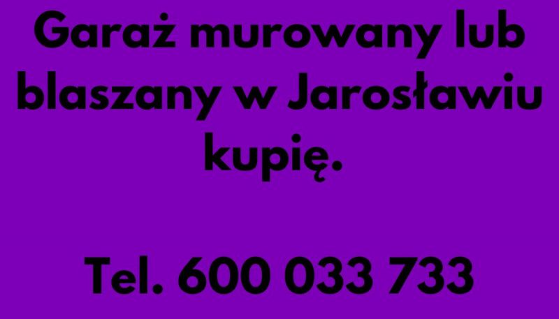 Garaż murowany lub blaszany w Jarosławiu kupię.  - zdjęcie 1