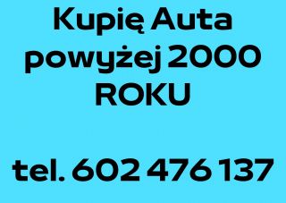 Kupię Auta powyżej 2000 roku