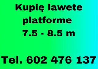 Kupię lawete platforme  7.5 - 8.5 m