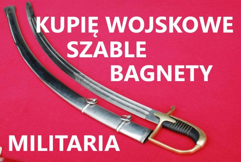 Kupię wojskowe szable,bagnety,kordziki,noże,militaria - zdjęcie 1