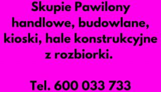 Skupie Pawilony handlowe, budowlane, kioski, hale konstrukcyjne 