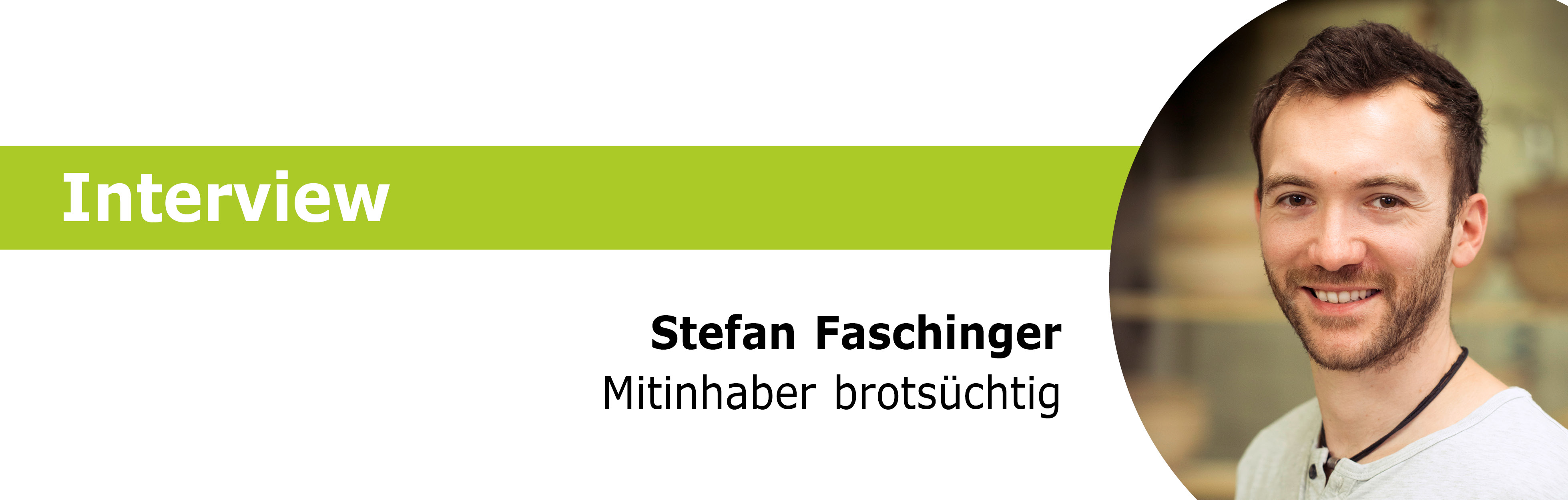 Interview Stefan Faschinger, Mitinhaber "brotsüchtig"