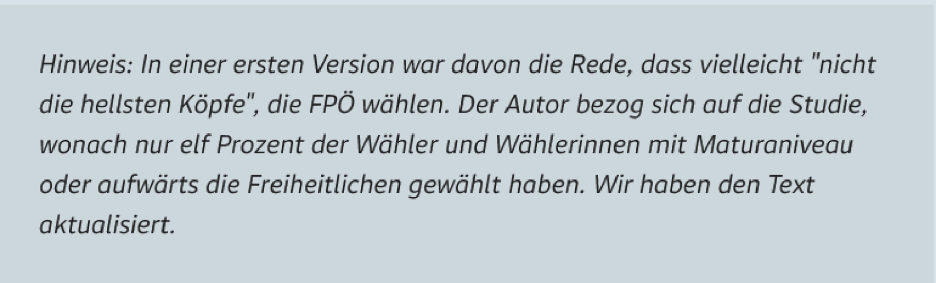 Faksimile: Hinweis: In einer ersten Version war davon die Rede, dass vielleicht "nicht die hellsten Köpfe", die FPÖ wählen. Der Autor bezog sich auf die Studie, wonach nur elf Prozent der Wähler und Wählerinnen mit Maturaniveau oder aufwärts die Freiheitlichen gewählt haben. Wir haben den Text aktualisiert.