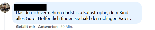 Facebook-Post: "Das du dich vermehren darfst is a Katastrophe, dem Kind alles Gute! Hoffetnlich finden sie bald den richtigen Vater."