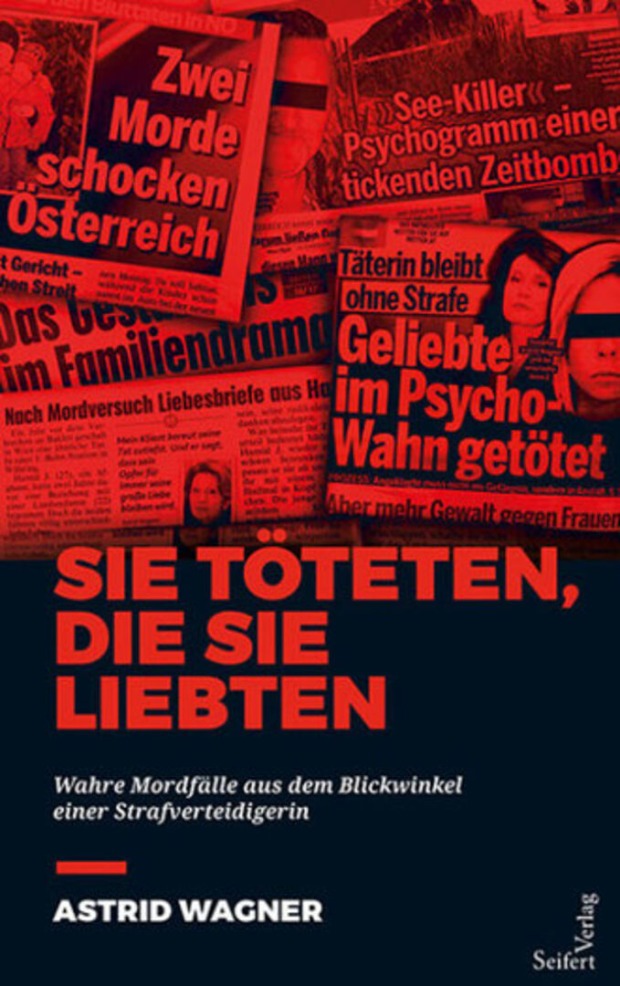 Ein roter Bucheinband, darauf Schlagzeilen und der Titel "Sie töteten, die sie liebten". Autorin Astrid Wagner