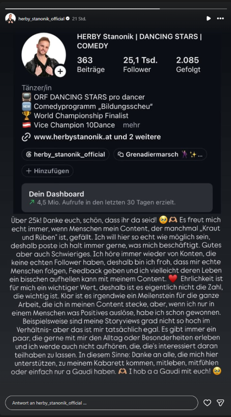 Dancing-Stars-Profi Herby Stanonik feiert 25.000 Instagram-Follower. In seiner Story spricht der ORF-Tänzer über echte Follower, Ehrlichkeit und Social Media.