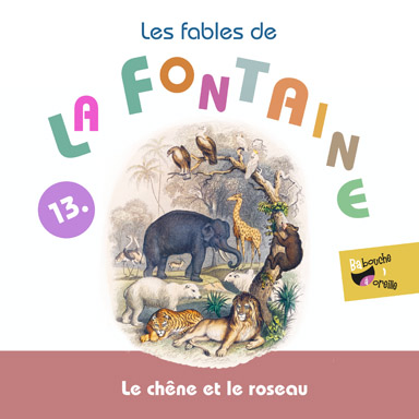 Le chêne et le roseau (Les fables de la Fontaine, vol. 13)