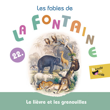 Le lièvre et les grenouilles (Les fables de la Fontaine, vol. 22)