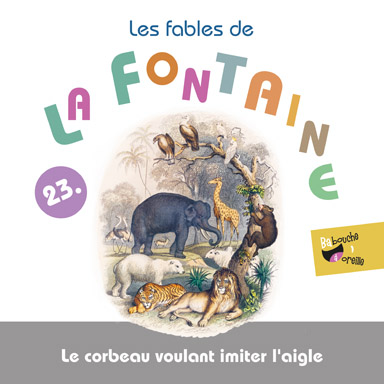 Le corbeau voulant imiter l&rsquo;aigle (Les fables de la Fontaine, vol. 23)