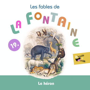 Le héron (Les fables de la Fontaine, vol. 19)