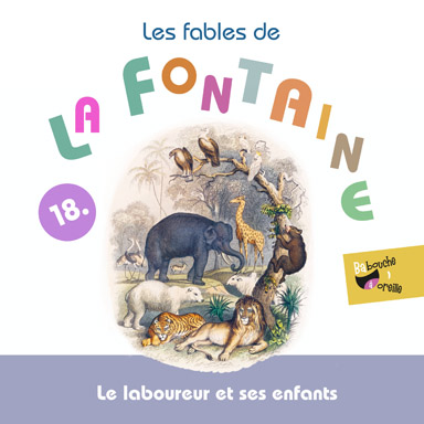 Le laboureur et ses enfants (Les fables de la Fontaine, vol. 18)