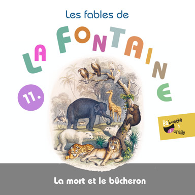 La mort et le bûcheron (Les fables de la Fontaine, vol. 11)