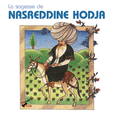 La sagesse de Nasreddine Hodja