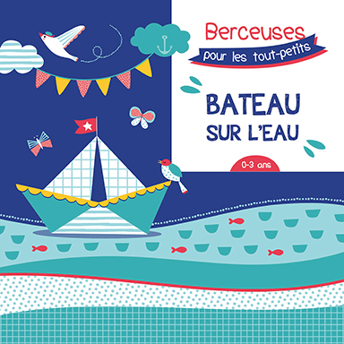 Bateau sur l&rsquo;eau : berceuses pour les tout-petits