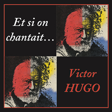 Et si on chantait… Victor Hugo