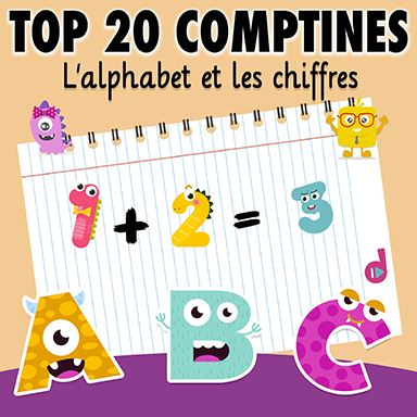 Top 20 comptines : l&rsquo;alphabet et les chiffres
