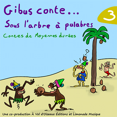Gibus conte… sous l&rsquo;arbre à palabres (vol. 3)