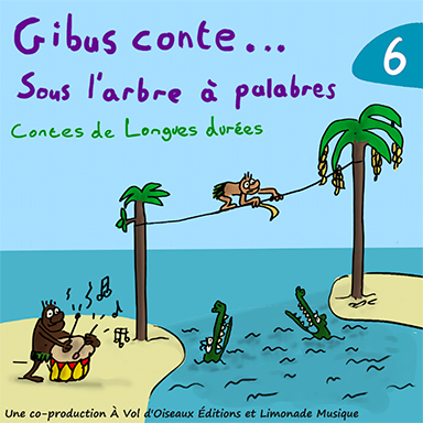 Gibus conte… sous l&rsquo;arbre à palabres (vol. 6)