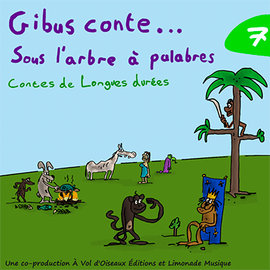 Gibus conte… sous l&rsquo;arbre à palabres (vol. 7)