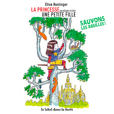 La princesse qui rêvait d&rsquo;être une petite fille – Sauvons les abeilles !