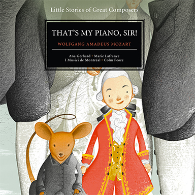That&rsquo;s My Piano, Sir! (Amadeus Wolfgang Mozart)