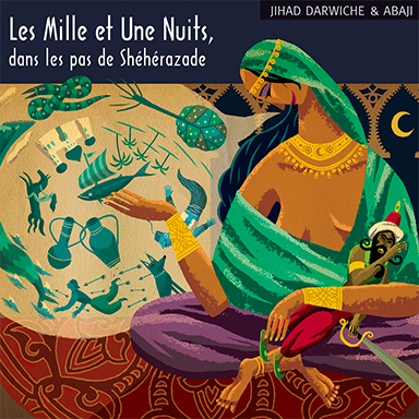 Les Mille et Une Nuits, dans les pas de Shéhérazade