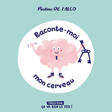 Raconte-moi mon cerveau
