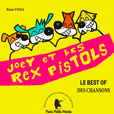 Joey et les Rex Pistols – le best of des chansons
