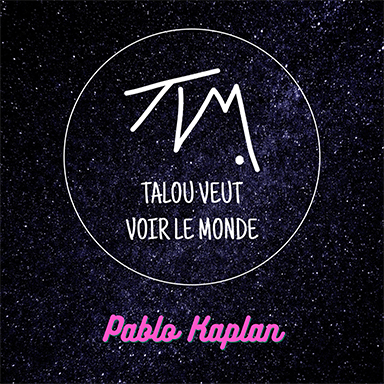 Talou veut voir le monde – Pablo Kaplan