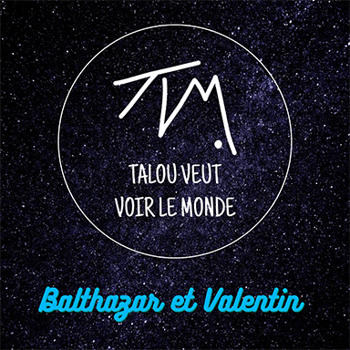 Talou veut voir le monde – Balthazar et Valentin