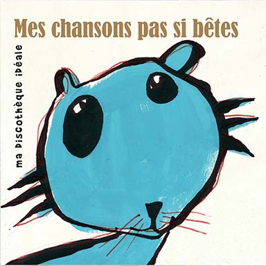 Mes chansons pas si bêtes