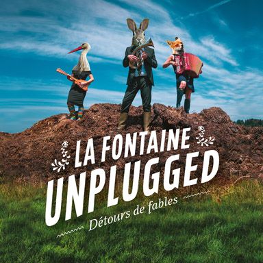 La Fontaine Unplugged – Détours de fables