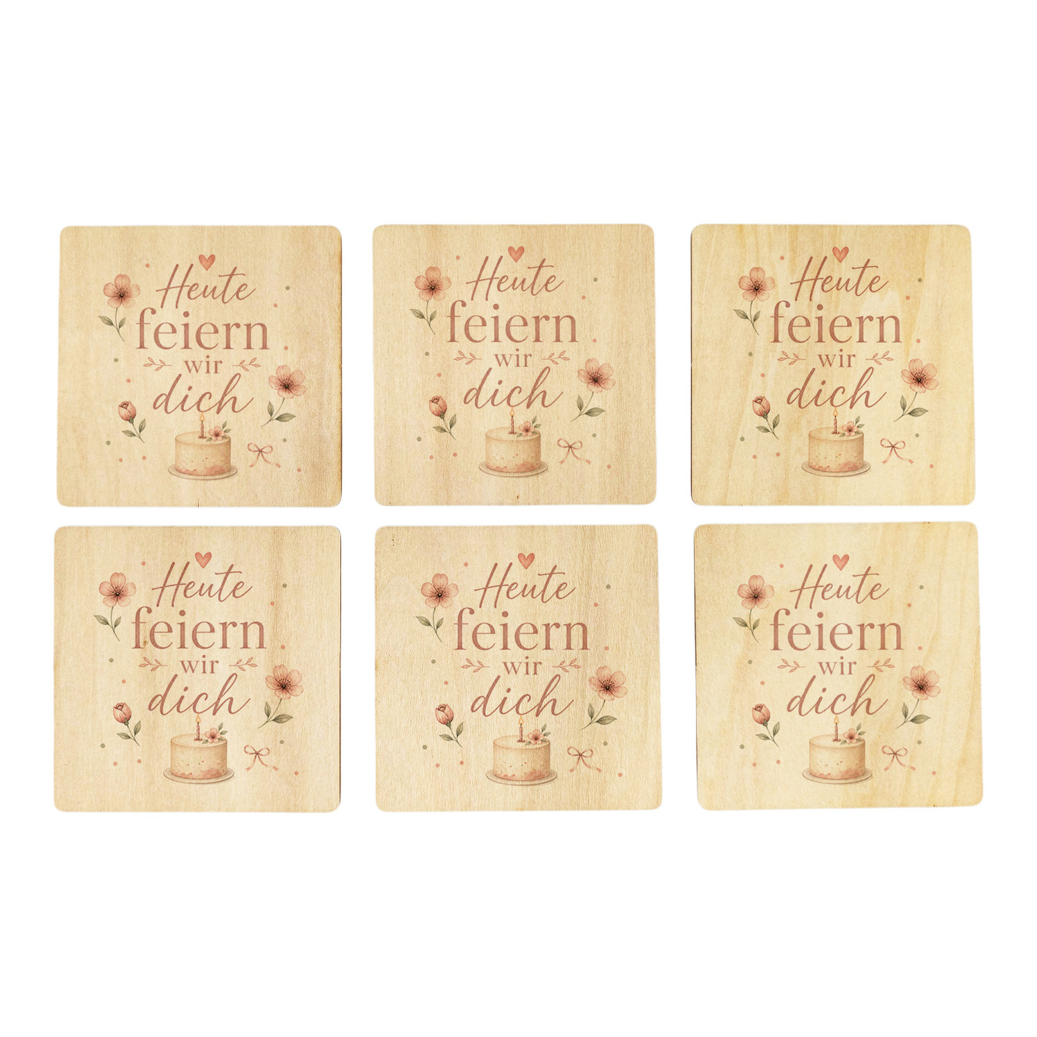 6er Set Untersetzer Holz Heute feiern wir dich - Blumen