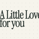 A Little Love for You