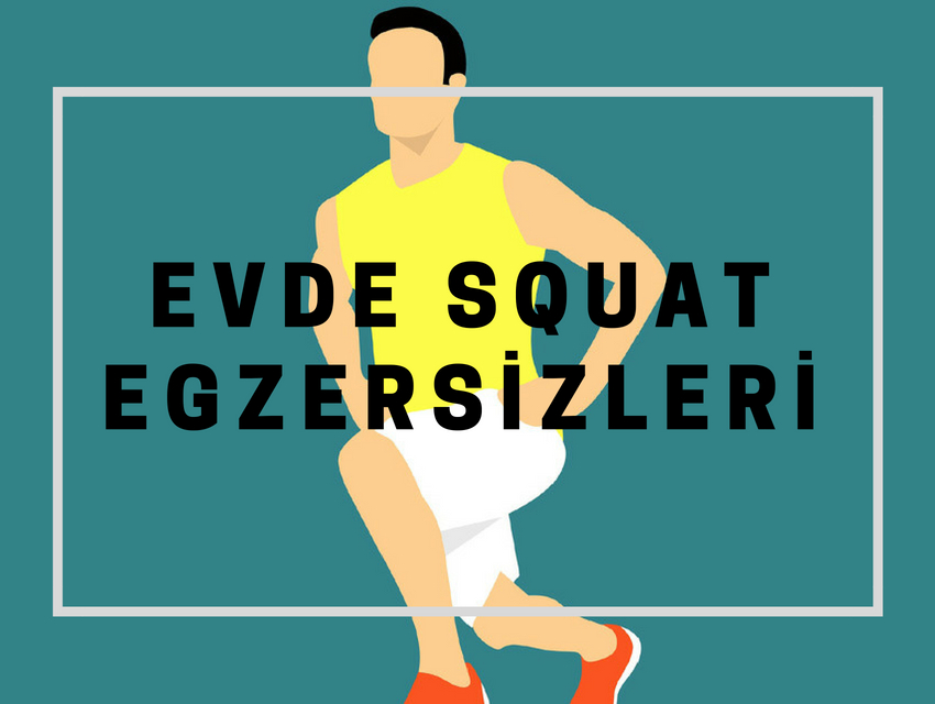 evde squat egzersizleri nasıl yapılır