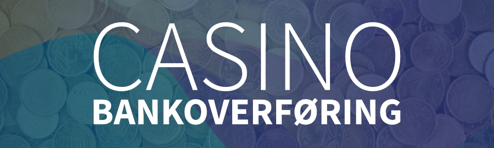 Bankoverføring på casino
