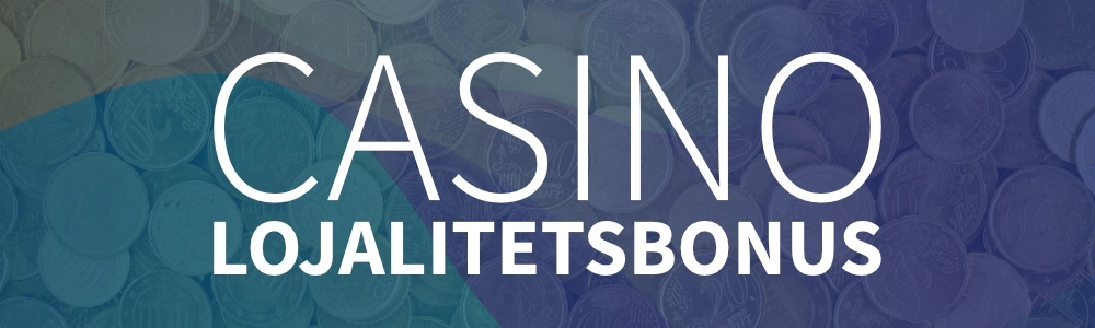 Casino lojalitetsbonus