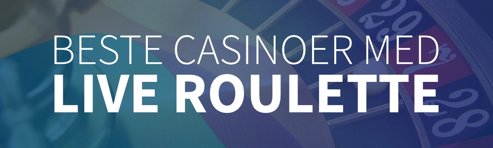 Vurdering: vi har sett på beste casinoer med live rulett