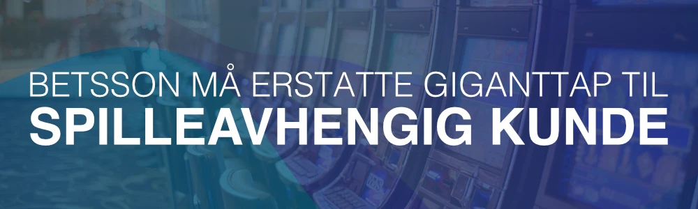 Betsson må erstatte giganttap til spilleavhengig kunde
