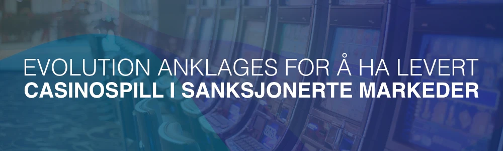 Evolution anklages for å ha levert casinospill i sanksjonerte markeder