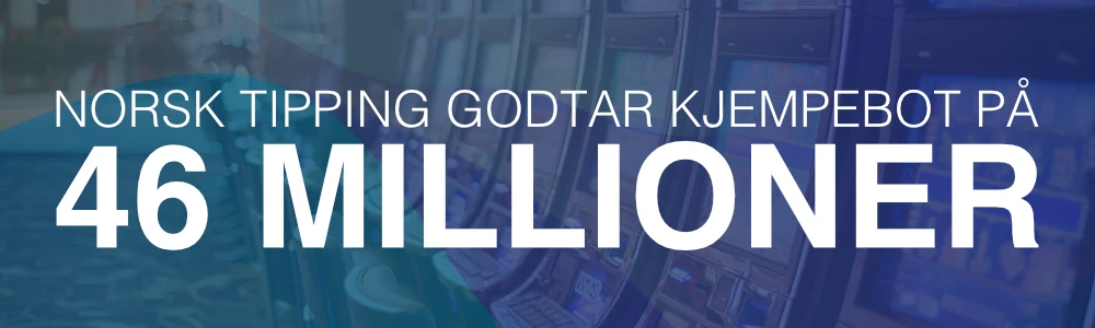 Norsk Tipping godtar kjempebot på 46 millioner