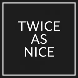 TWICE AS NICE