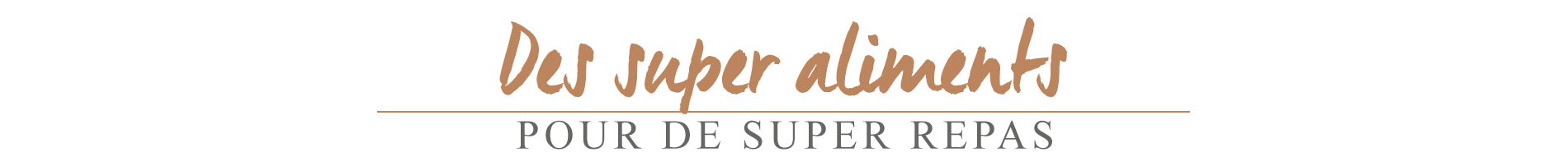 super aliments, des super aliments pour de super repas