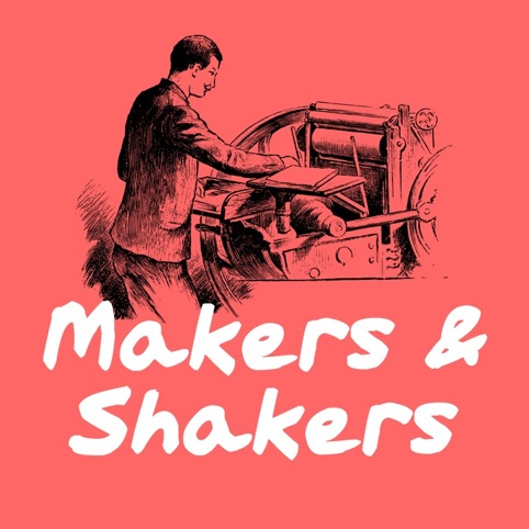 Makers and Shakers