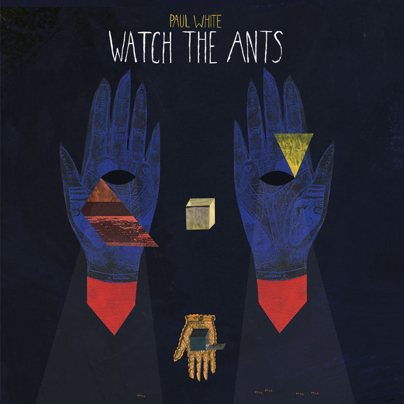 Paul White - Watch the Ants 